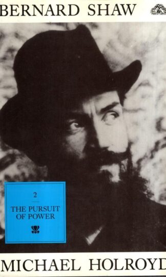 The Pursuit of Power, 1898-1918 (v. 2) (Bernard Shaw) : Michael Holroyd