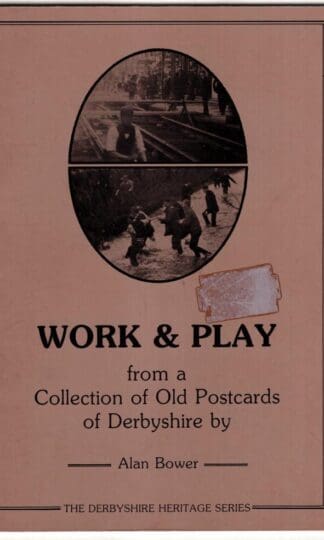 Work and Play (Derbyshire Heritage S.):Alan Bower