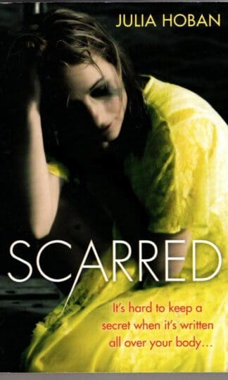 Scarred: It's hard to keep a secret when it's written all over your body...:Julia Hoban