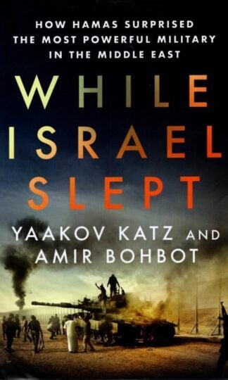 While Israel Slept : Yaakov Katz and Amir Bohbot