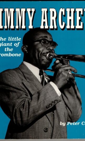 Jimmy Archey: The little giant of the trombone : Peter Carr