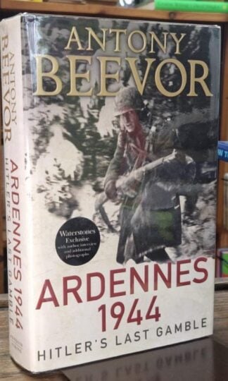 Ardennes 1944: Hitler's Last Gamble (Signed) : Antony Beevor