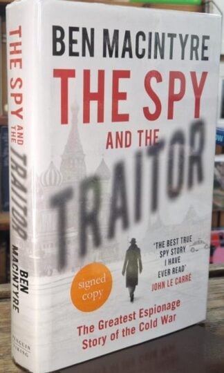The Spy and the Traitor: The Greatest Espionage Story of the Cold War (Signed) : Ben Macintyre