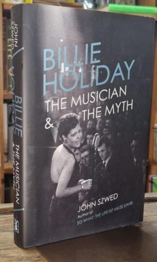 Billie Holiday - The Musician & The Myth : John Szwed