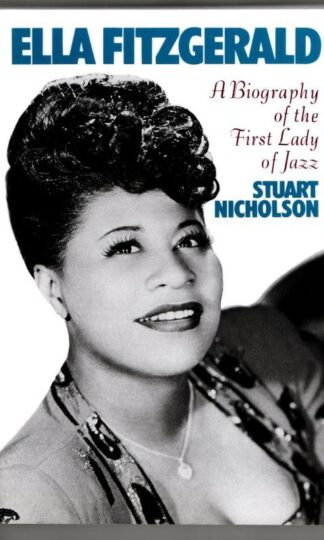 Ella Fitzgerald: A Biography Of The First Lady Of Jazz : Stuart Nicholson