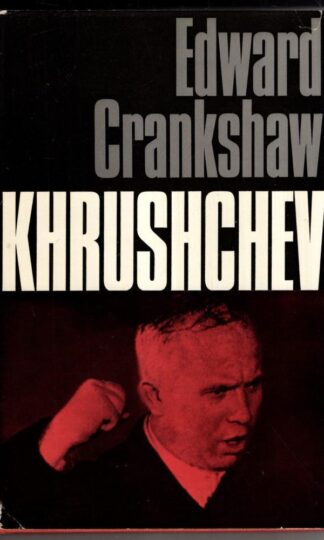 Khrushchev. A Biography : Edward Crankshaw