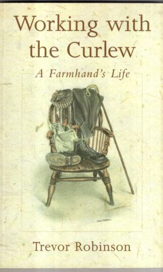 Working with the Curlew: A Farmhand's Life : Trevor Robinson
