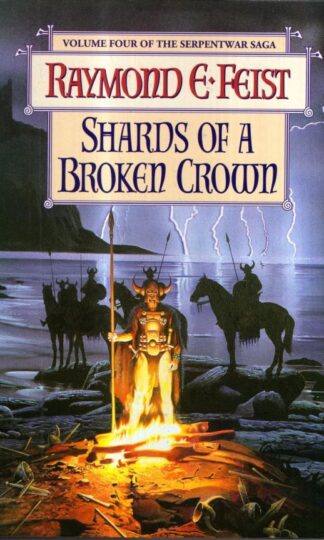 The Serpentwar Saga: Shards of a Broken Crown : Raymond E. Feist
