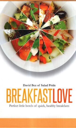 Breakfast Love: Perfect little bowls of quick, healthy breakfasts: Perfect Little Bowls for Quick, Healthy Breakfasts : David Bez