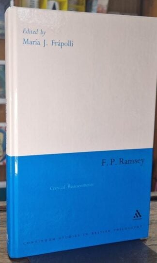 F. P. Ramsey: Critical Reassessments : Maria Frapolli (ed.)