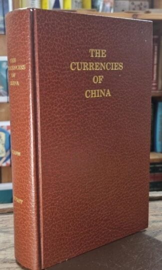 The Currencies of China: An investigation of gold & silver transactions affecting China, with a section on copper : Eduard Kuann