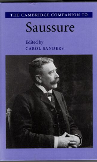 The Cambridge Companion to Saussure : Carol Sanders (ed.)