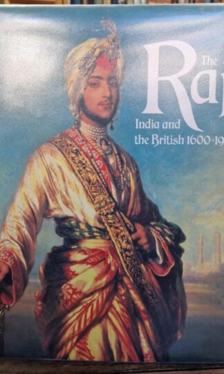 The Raj, The: India and the British, 1600-1947 : C. A. Bayly
