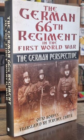 The German 66th Regiment in the First World War: The German Perspective : Otto Korfes