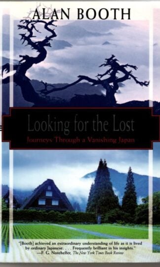 Looking for the Lost: Journeys Through a Vanishing Japan : Alan Booth