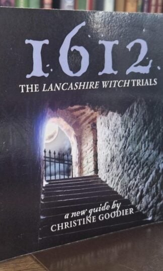 1612: The Lancashire Witch Trials: A New Guide : Christine Goodier