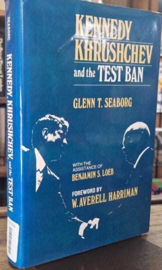 Kennedy, Khrushchev, and the Test Ban : Glenn T. Seaborg