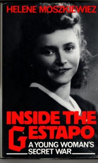 Inside the Gestapo: A Young Woman's Secret War : Helene Moszkiewicz