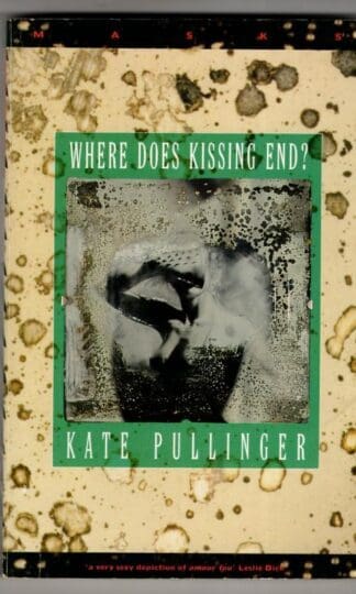 Where Does Kissing End? : Kate Pullinger