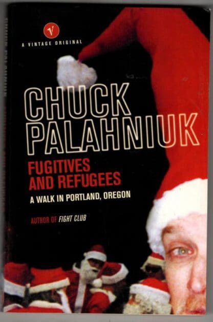 Fugitives and Refugees: A Walk in Portland, Oregon : Chuck Palahniuk