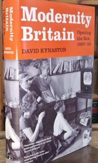 Modernity Britain: Opening the Box, 1957-59 : David Kynaston