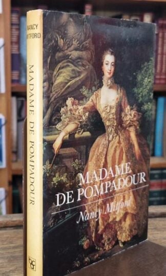 Madame De Pompadour : Nancy Mitford