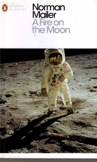 A Fire on the Moon (Penguin Modern Classics) : Norman Mailer