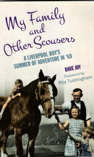 My Family and Other Scousers: A Liverpool Boy's Summer of Adventure in '69 (Signed) : Dave Joy