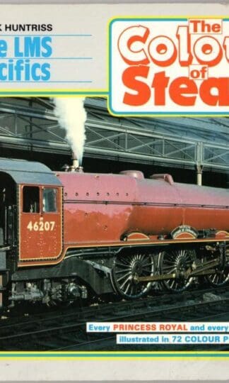 Colour of Steam: London, Midland and Scottish Railway Pacifics v. 6:Derek Huntriss