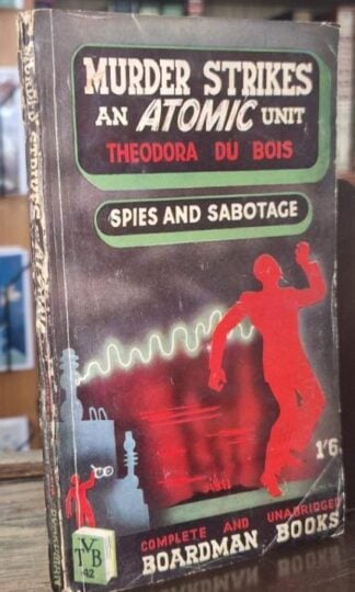 Murder Strikes an Atomic Unit (Spies and Sabotage) : Theodora Du Bois