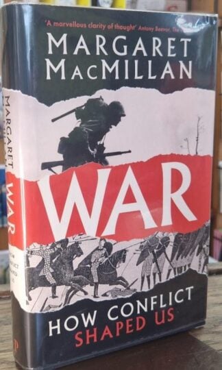 War : How Conflict Shaped Us (Signed) : Margaret MacMillan