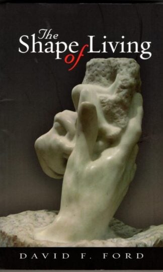The Shape of Living : Spiritual Directions for Everyday Life : David F. Ford