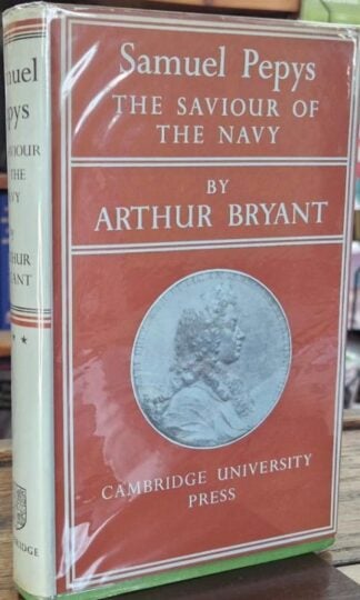 Samuel Pepys: The Saviour of the Navy (Signed) : Arthur Bryant
