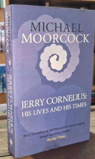 Jerry Cornelius: His Lives and His Times : Michael Moorcock