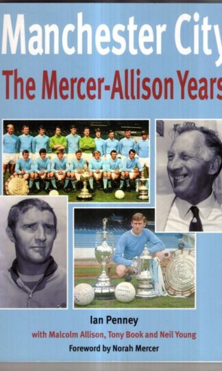 Manchester City: The Mercer-Allison Years : Ian Penney