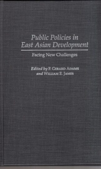 Public Policies in East Asian Development : Facing New Challenges:F. Gerard Adams