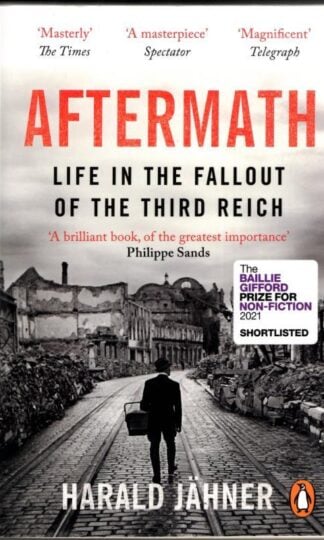 Aftermath: Life in the Fallout of the Third Reich : Harald Jähner