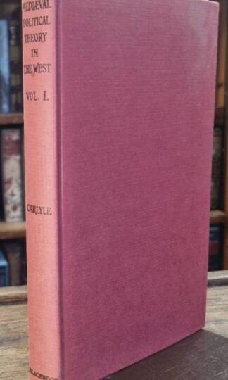 A History of Medieval Political Theory in the West, Vol 1. : A. J. Carlyle R. W. Carlyle