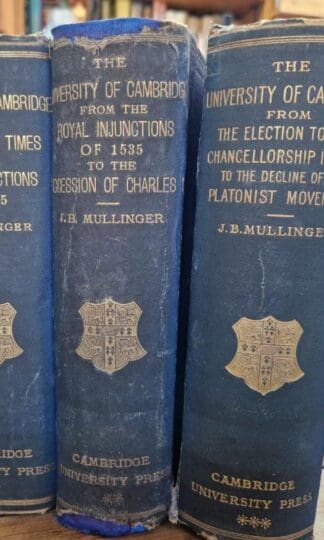 The University of Cambridge from the Earliest Times to theDecline of the Platonist Movement (3 vols) : James Bass Mullinger