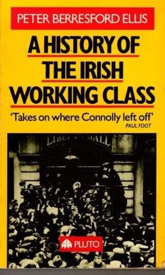A History of the Irish Working Class : Peter Berresford Ellis