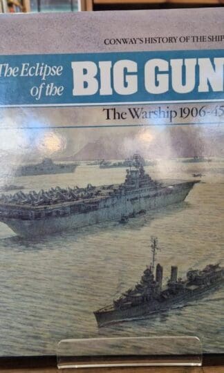 The Eclipse of the Big Gun The Warship 1906 -1945 (Conway's History of the Ship) : Robert Gardiner