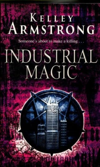 Industrial Magic : Kelley Armstrong