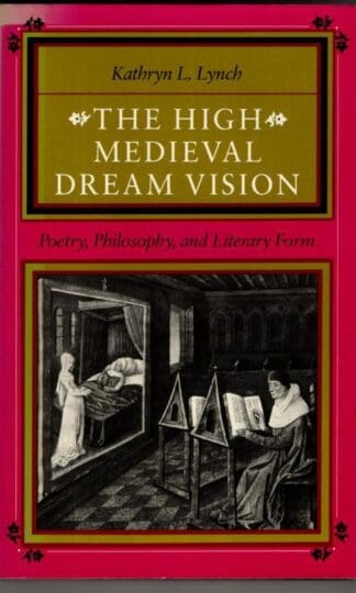The High Medieval Dream Vision: Poetry, Philosophy and Literary Form : Kathryn L. Lynch