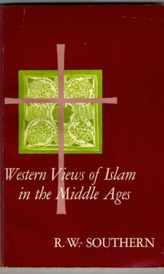 Western Views of Islam in the Middle Ages : R. W. Southern