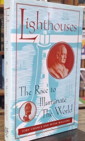 Lighthouses: The Race to Illuminate the World : Toby Chance and Peter Williams