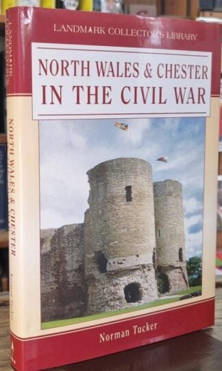 North Wales and Chester in the Civil War : Norman Tucker