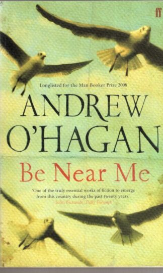 Be Near Me:Andrew O'Hagan