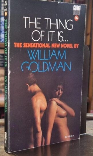 The Thing Of It Is... : William Goldman