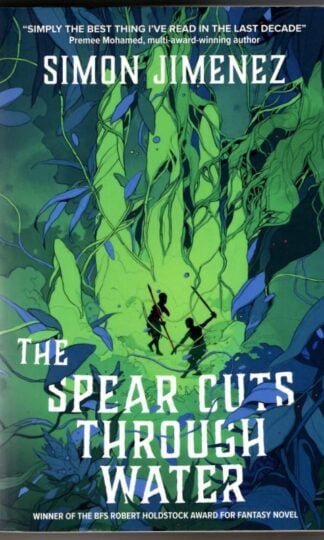 The Spear Cuts Through Water : Simon Jimenez