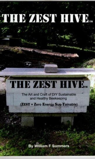 The Zest Hive: The Art and Craft of DIY Sustainable and Healthy Beekeeping : William F. Summers